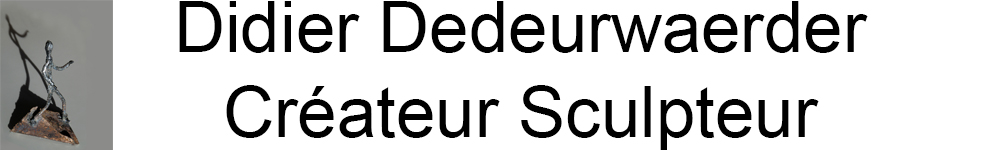 Didier Dedeurwaerder créateur sculpteur